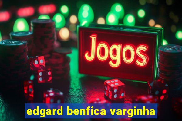 edgard benfica varginha